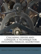 Cascading Divide-And-Conquer: A Technique for Designing Parallel Algorithms