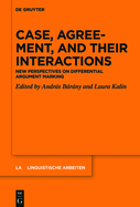 Case, Agreement, and Their Interactions: New Perspectives on Differential Argument Marking