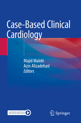 Case-Based Clinical Cardiology - Maleki, Majid (Editor), and Alizadehasl, Azin (Editor)