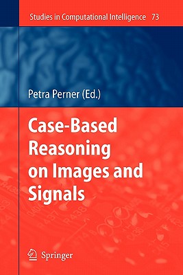 Case-Based Reasoning on Images and Signals - Perner, Petra (Editor)