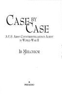 Case by Case: A U.S. Army Counterintelligence Agent in World War II
