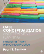 Case Conceptualization and Treatment Planning: Integrating Theory with Clinical Practice