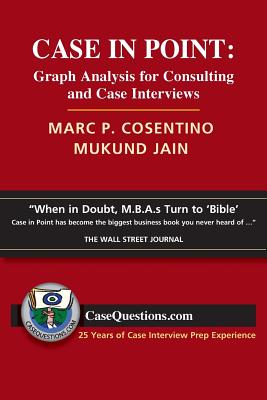Case in Point: Graph Analysis for Consulting and Case Interviews - Cosentino, Marc P, and Jain, Mukund