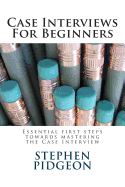 Case Interviews For Beginners - Pidgeon, Stephen
