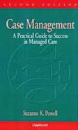 Case Management: A Practical Guide to Success in Managed Care