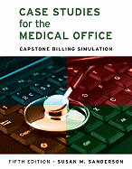 Case Studies for the Medical Office: Capstone Billing Simulation