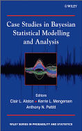 Case Studies in Bayesian Statistical Modelling and Analysis