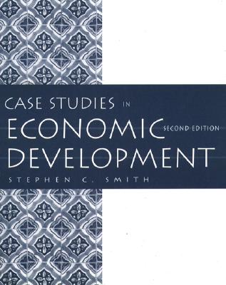 Case Studies in Economic Development - Smith, Stephen, and Rigney, James (Editor)