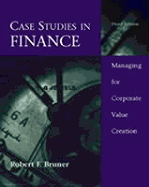 Case Studies in Finance: Managing for Corporate Value Creation
