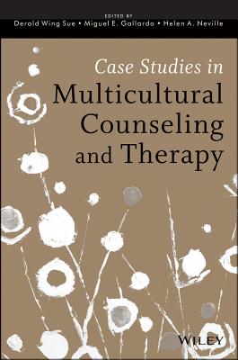 Case Studies in Multicultural Counseling and Therapy - Sue, Derald Wing (Editor), and Gallardo, Miguel E (Editor), and Neville, Helen A (Editor)