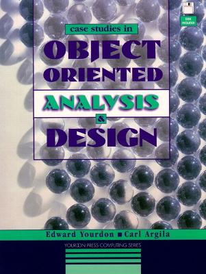 Case Studies in Object Oriented Analysis & Design - Yourdon, Edward, and Argila, Carl A