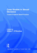 Case Studies in Sexual Deviance: Toward Evidence Based Practice