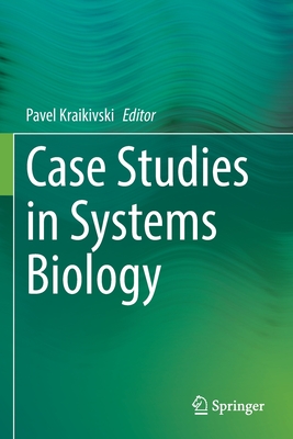 Case Studies in Systems Biology - Kraikivski, Pavel (Editor)