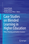 Case Studies on Blended Learning in Higher Education: Policy, Planning and Quality Assurance