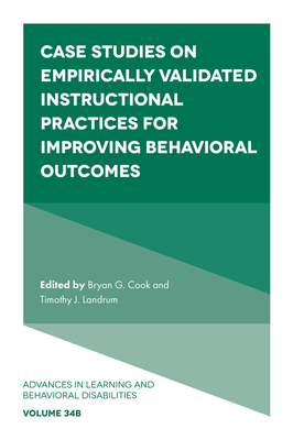 Case Studies on Empirically Validated Instructional Practices for Improving Behavioral Outcomes - Cook, Bryan G (Editor), and Landrum, Timothy J (Editor)