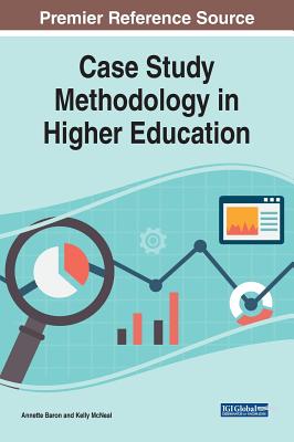 Case Study Methodology in Higher Education - Baron, Annette (Editor), and McNeal, Kelly (Editor)
