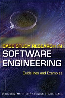 Case Study Research in Software Engineering: Guidelines and Examples - Runeson, Per, and Host, Martin, and Rainer, Austen