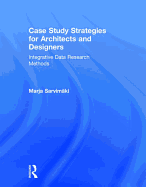 Case Study Strategies for Architects and Designers: Integrative Data Research Methods