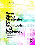 Case Study Strategies for Architects and Designers: Integrative Data Research Methods