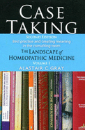 Case Taking: Best Practice and Creating Meaning in the Consulting Room Volume I