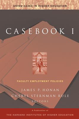 Casebook I Faculty Employment - Honan, James P (Editor), and Sternman Rule, Cheryl (Editor)