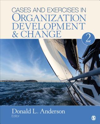 Cases and Exercises in Organization Development & Change - Anderson, Donald L (Editor)