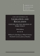 Cases and Materials on Legislation and Regulation