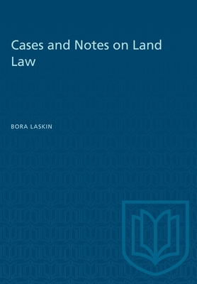 Cases and Notes on Land Law - Laskin, Bora
