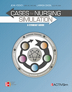 Cases for Nursing Simulation: A Student Guide