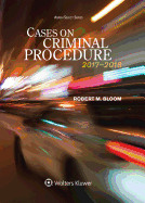 Cases on Criminal Procedure: 2017-2018 Edition