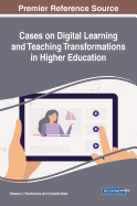 Cases on Digital Learning and Teaching Transformations in Higher Education