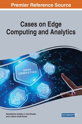 Cases on Edge Computing and Analytics - Ambika, Paranthaman (Editor), and Donald, A Cecil (Editor), and Kumar, A Dalvin Vinoth (Editor)