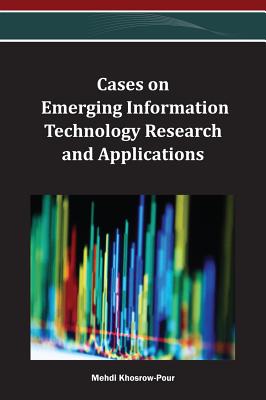 Cases on Emerging Information Technology Research and Applications - Khosrow-Pour, Mehdi (Editor)