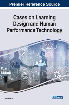 Cases on Learning Design and Human Performance Technology - Stefaniak, Jill (Editor)
