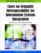Cases on Semantic Interoperability for Information Systems Integration: Practices and Applications