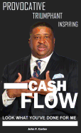 Cash Flow, Look What You've Done for Me