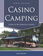 Casino Camping: Guide to Rv-Friendly Casinos, 9th Edition