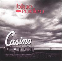 Casino - Blue Rodeo