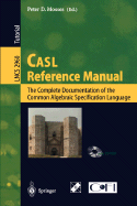 Casl Reference Manual: The Complete Documentation of the Common Algebraic Specification Language