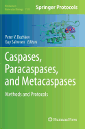 Caspases,Paracaspases, and Metacaspases: Methods and Protocols
