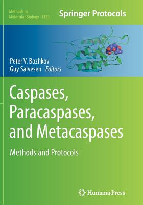 Caspases, Paracaspases, and Metacaspases: Methods and Protocols - V Bozhkov, Peter (Editor), and Salvesen, Guy (Editor)