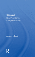 Cassava: New Potential For A Neglected Crop