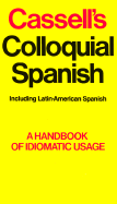 Cassell's Colloquial Spanish: A Handbook of Idiomatic Usage