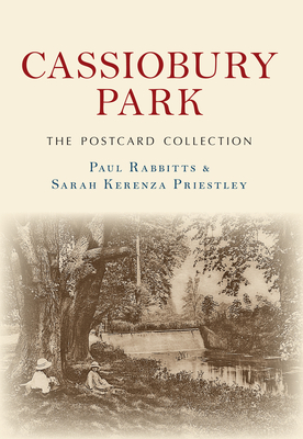 Cassiobury Park The Postcard Collection - Rabbitts, Paul, and Priestley, Sarah Kerenza