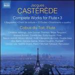 Cast�r�de: Complete Works for Flute, Vol. 3