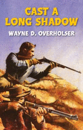Cast A Long Shadow - Overholser, Wayne D.