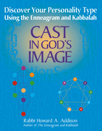 Cast in God's Image: Discovering Your Personality Type Using the Enneagram and Kabbalah