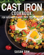 Cast Iron Cookbook: Book 2, for Beginners Made Easy Step by Step
