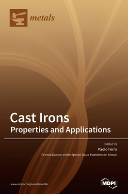 Cast Irons: Properties and Applications - Ferro, Paolo (Guest editor)