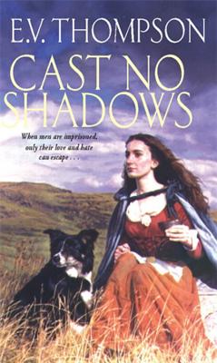 Cast No Shadows - Thompson, E. V.